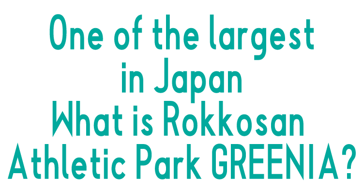 What is Japan's largest Rokkosan Athletic Park GREENIA? SP title